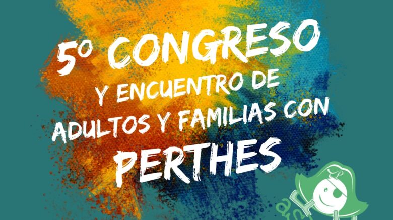 5 Congreso ASFAPE y encuentro de adultos y familias con Perthes